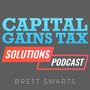 Capital Gains Tax Solutions Podcast Capital Gains Tax Solutions Podcast