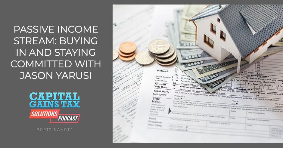 Passive Income Stream: Buying In and Staying Committed with Jason Yarusi