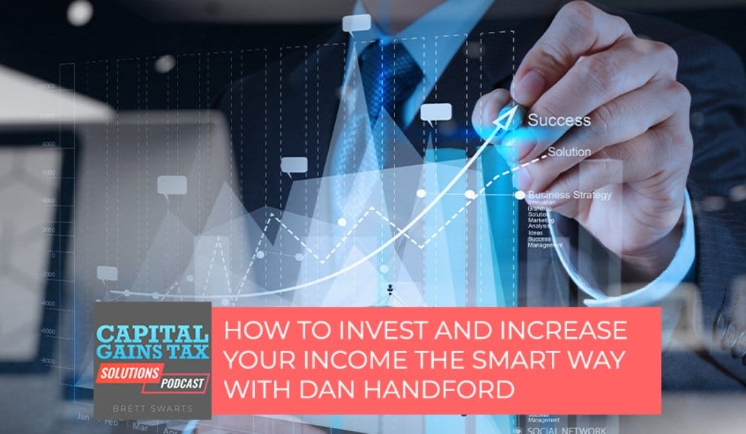 How To Invest And Increase Your Income The Smart Way With Dan Handford