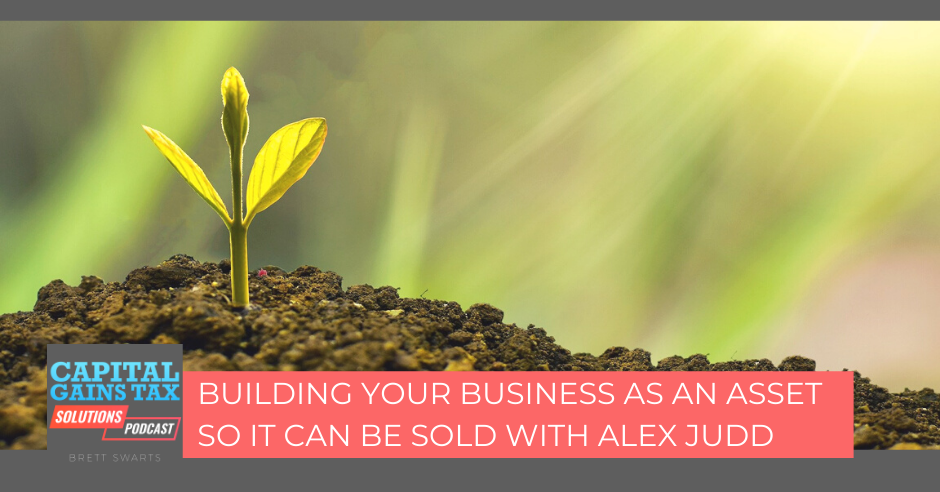 Building Your Business As An Asset So It Can Be Sold With Alex Judd