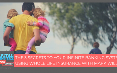 The 3 Secrets To Your Infinite Banking System Using Whole Life Insurance With Mark Willis