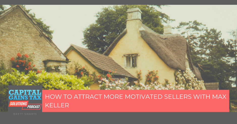 How To Attract More Motivated Sellers With Max Keller