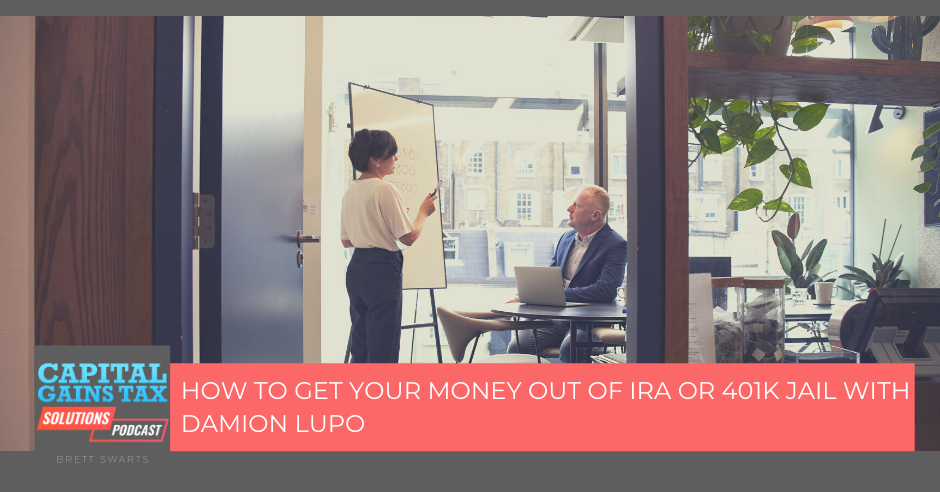 How To Get Your Money Out Of IRA Or 401(k) Jail With Damion Lupo