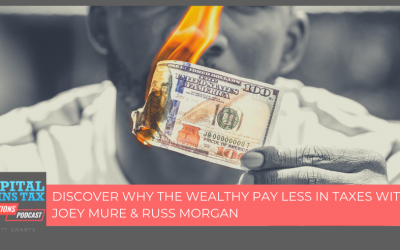 Discover Why The Wealthy Pay Less In Taxes With Joey Mure & Russ Morgan