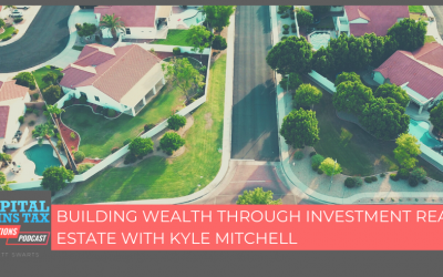 Building Wealth Through Investment Real Estate With Kyle Mitchell