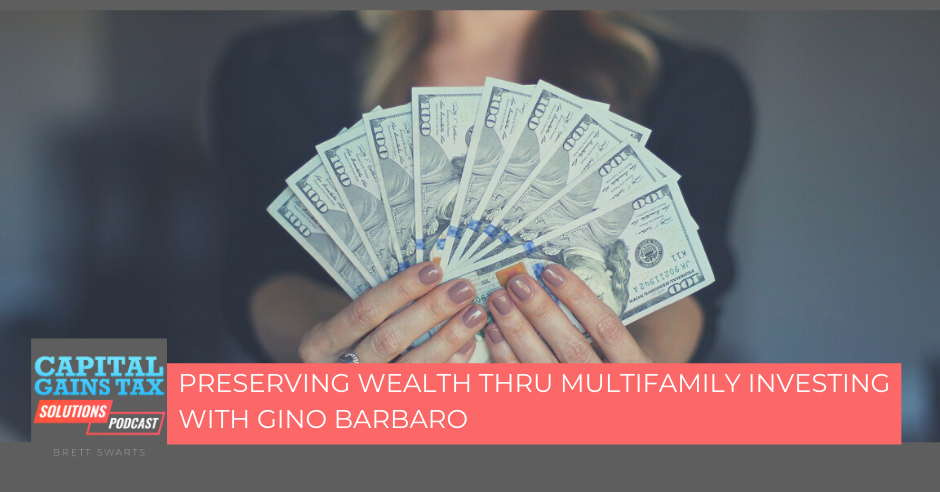 Preserving Wealth Thru Multifamily Investing With Gino Barbaro
