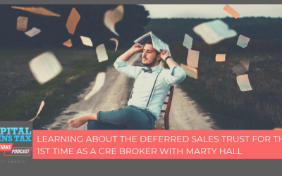 Learning about the Deferred Sales Trust for the 1st time as a CRE Broker with Marty Hall