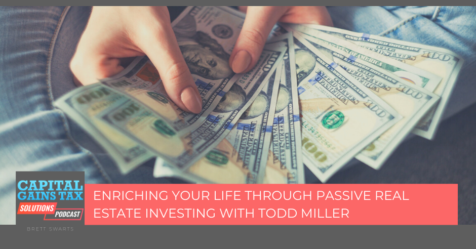 Enriching your life through passive real estate investing with Todd Miller