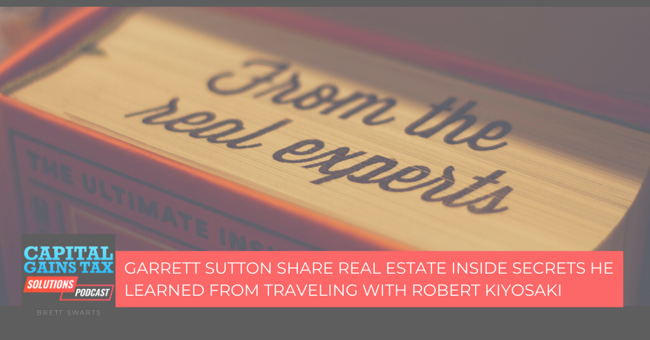 Garrett Sutton Share Real Estate Inside Secrets He Learned From Traveling With Robert Kiyosaki
