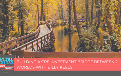Building a CRE Investment Bridge Between 2 Worlds with Billy Keels
