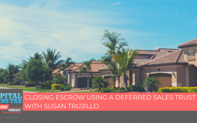 Closing Escrow Using a Deferred Sales Trust with Susan Trujillo