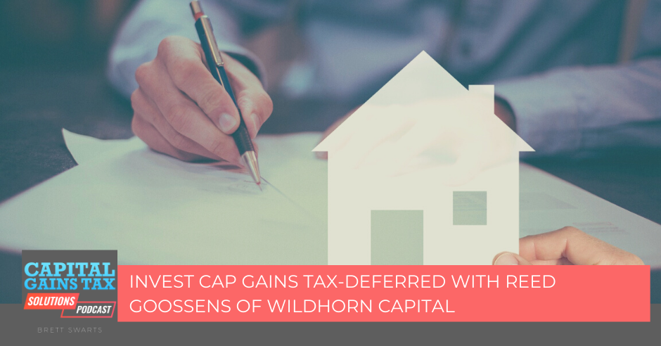 Invest Cap Gains Tax-Deferred with Reed Goossens of Wildhorn Capital