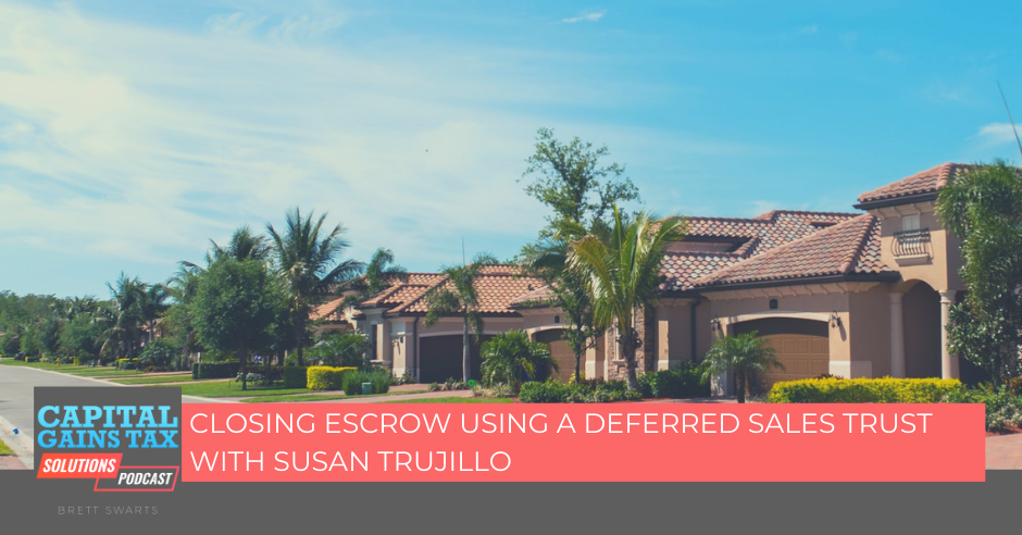 Closing Escrow Using a Deferred Sales Trust with Susan Trujillo