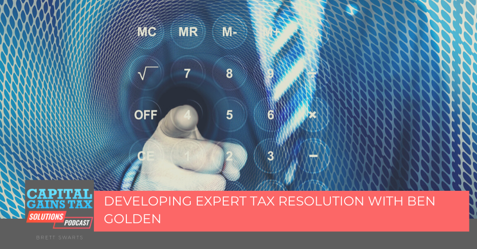 Developing Expert Tax Resolution with Ben Golden