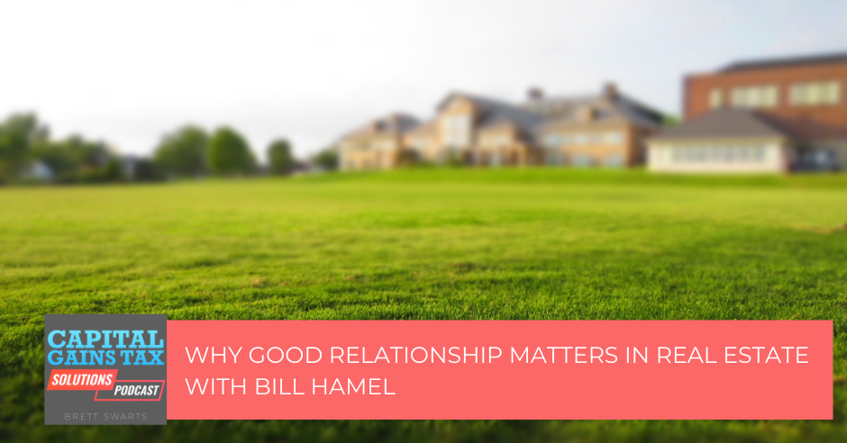 Why Good Relationship Matters In Real Estate With Bill Hamel