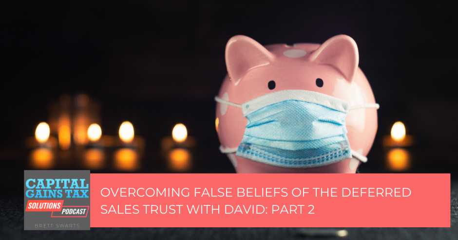 Overcoming False Beliefs of the Deferred Sales Trust with David Young Part 2