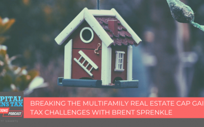 Breaking the Multifamily Real Estate Cap Gains Tax Challenges with Brent Sprenkle Breaking the Multifamily Real Estate Cap Gains Tax Challenges with Brent Sprenkle