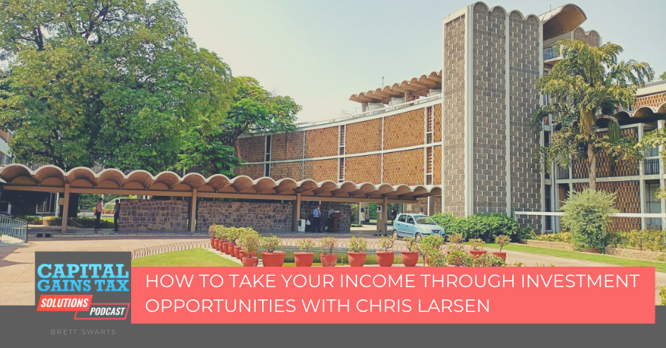 How To Take Your Income Through Investment Opportunities with Chris Larsen
