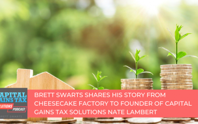 Brett Swarts shares his story from Cheesecake Factory to Founder of Capital Gains Tax Solutions Nate Lambert