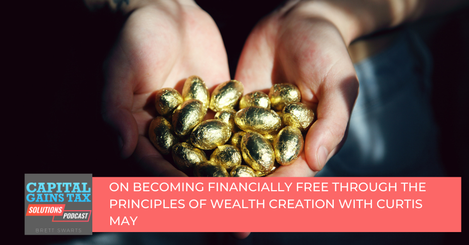 On Becoming Financially Free through the Principles of Wealth Creation with Curtis May