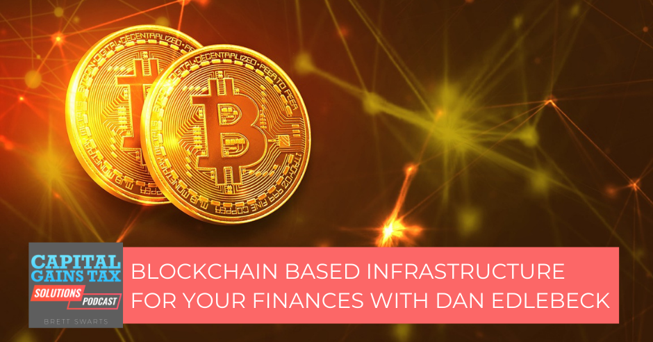 Blockchain Based Infrastructure for Your Finances With Dan Edlebeck