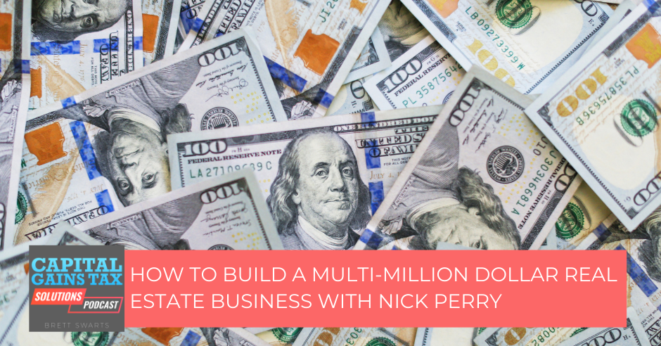How to Build a Multi-Million Dollar Real Estate Business With Nick Perry