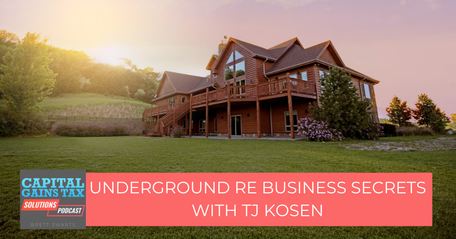 Underground RE Business Secrets With TJ Kosen