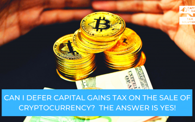 Can I Defer Capital Gains Tax On The Sale Of Cryptocurrency?  The answer is YES!