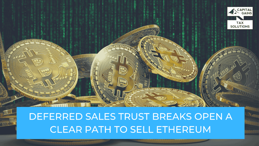 Deferred Sales Trust Breaks Open A Clear Path To Sell Ethereum