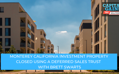 Monterey California Investment Property Closed Using A Deferred Sales Trust  With Brett Swarts