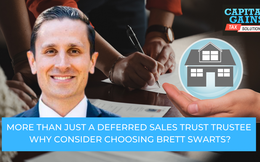 More Than Just a Deferred Sales Trust Trustee. Consider Choosing Brett Swarts?