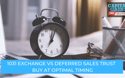 1031 Exchange vs Deferred Sales Trust – Buy At Optimal Timing