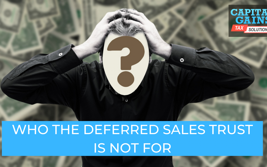 Who The Deferred Sales Trust Is Not For