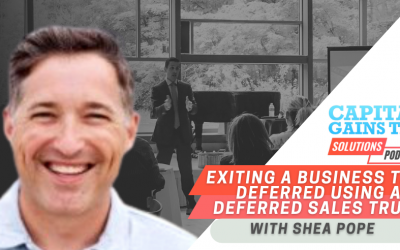 Exiting a Business Tax-Deferred Using a Deferred Sales Trust with Shea Pope