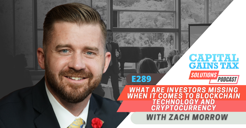 What are Investors Missing When It Comes to Blockchain Technology and Cryptocurrency with Zach Morrow