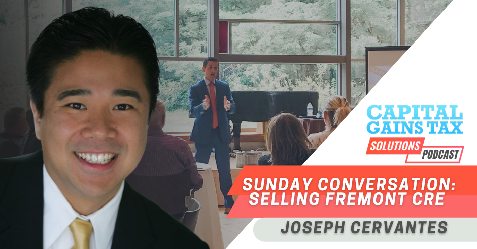 Sunday Conversation: Selling Fremont CRE with Joseph Cervantes