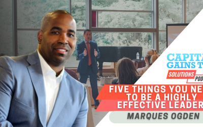 Five Things You Need To Be A Highly Effective Leader with Marquez Ogden