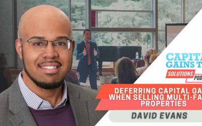 Deferring Capital Gains When Selling Multi-Family Properties with David Evans
