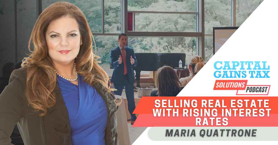 Selling Real Estate with Rising Interest Rates with Maria Quattrone