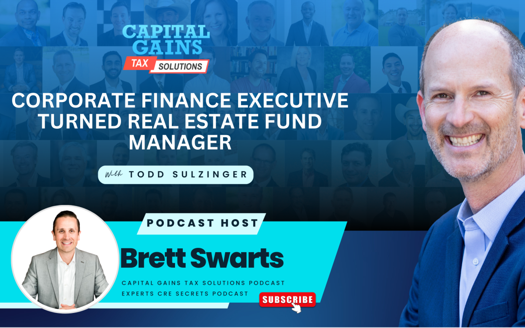 Corporate Finance Executive turned Real Estate Fund Manager with Todd Sulzinger