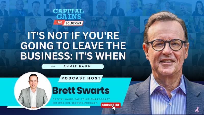It’s Not If You’re Going To Leave The Business: It’s When with Ahmie Baum
