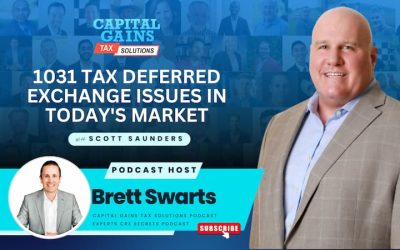 1031 Tax Deferred Exchange Issues in Today’s Market with Scott Saunders