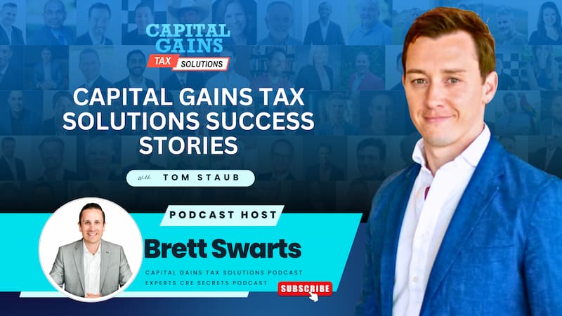 Capital Gains Tax Solutions Success Stories with Tom Staub