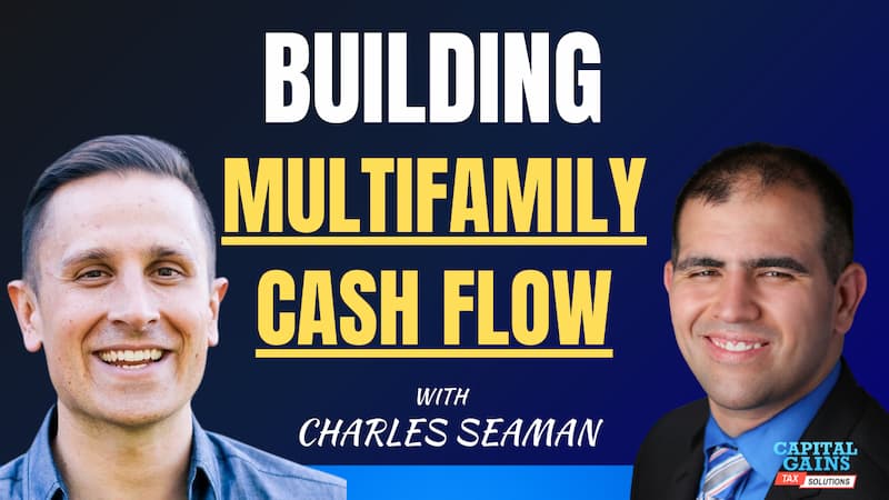 Building Multifamily Cash Flow with Charles Seaman