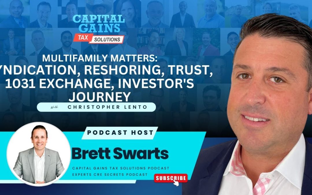 Syndication, Reshoring, Trust, 1031 Exchange, Investor’s Journey with Christopher Lento