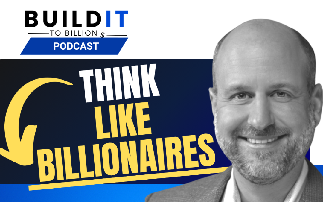 How to Think Like a Billionaire with Jeff Sarti