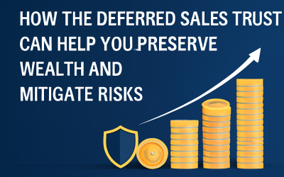How the Deferred Sales Trust Can Help You Preserve Wealth and Mitigate Risks: A Success Story