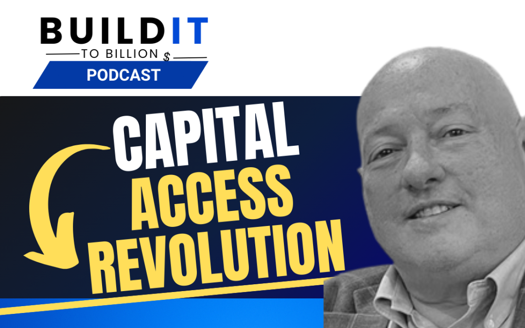 Revolutionizing Capital Access for Entrepreneurs & Startups with Gary Menzies