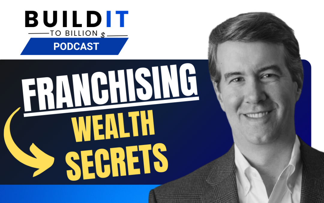 Franchising Secrets for Entrepreneurs & Investors with Jon Ostenson