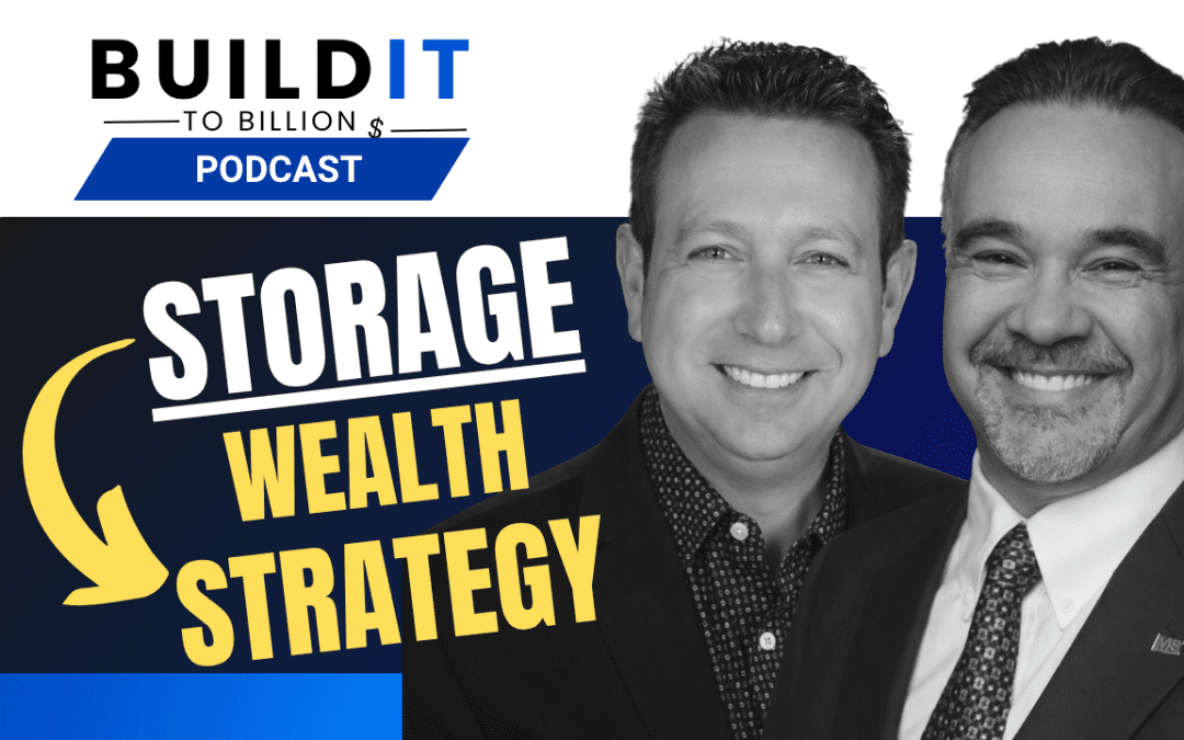 The Blueprint for Developing Self Storage Facilities with Ben Salzberg & Bill Kanatas